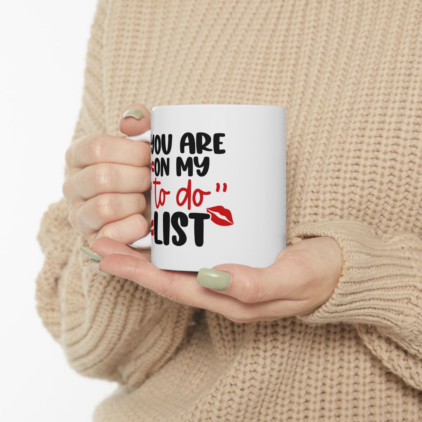 You Are On My To Do List - 11oz Ceramic Mug