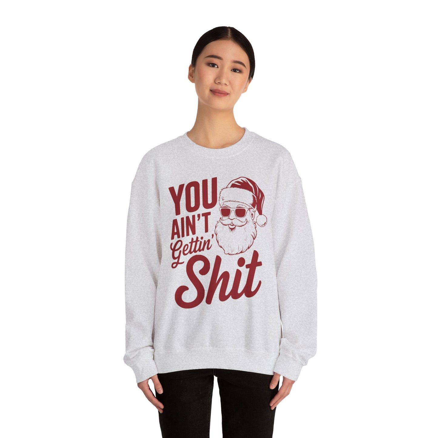 You Ain't Getting S**t Christmas Holiday Sweatshirt