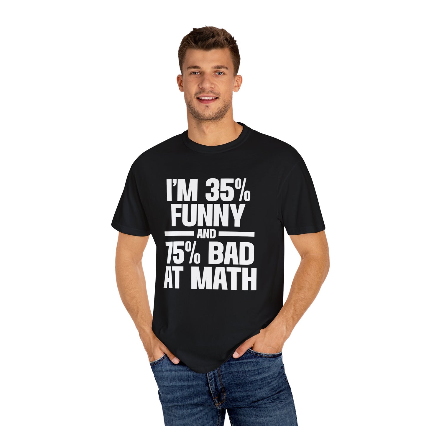 35% Funny 75% Bad at Math 100% Me Unisex Garment-Dyed T-shirt