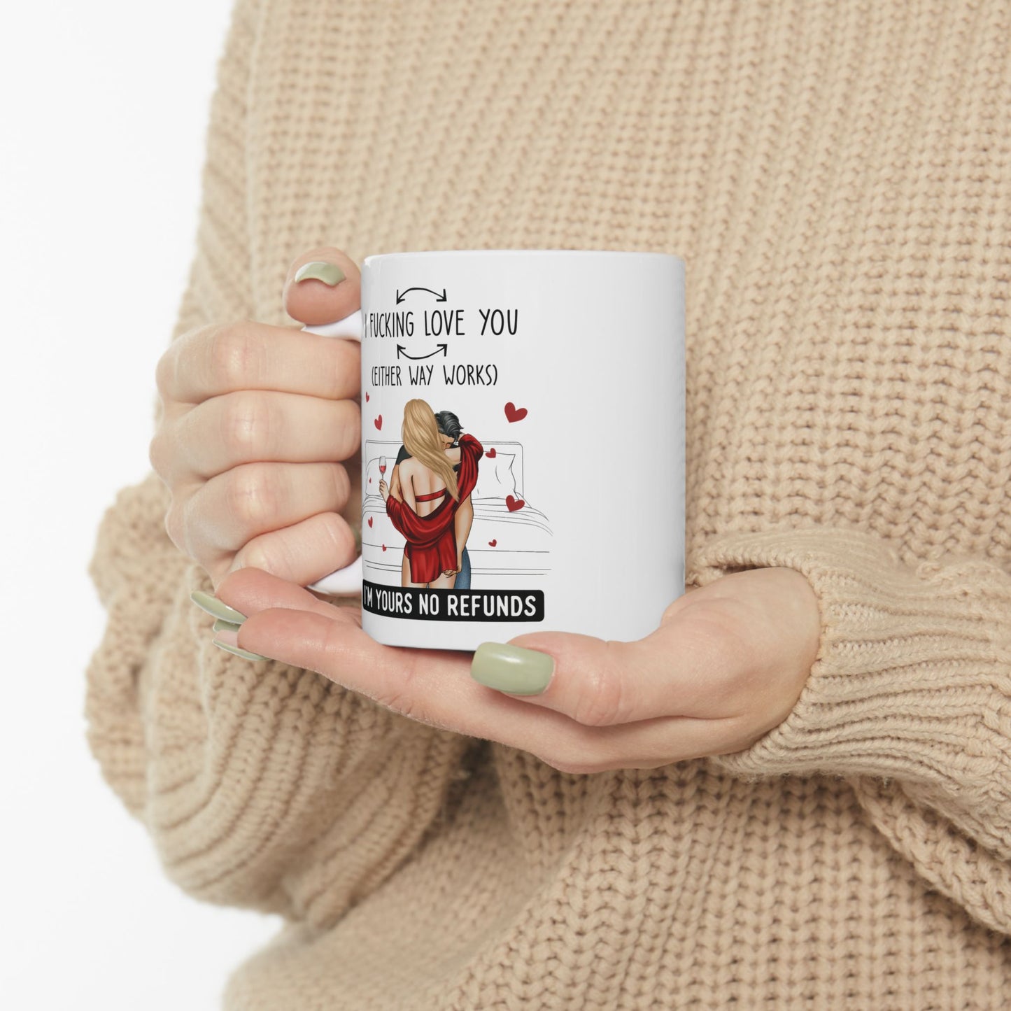 Either Way, I'm Yours No Refunds | Valentines Day Gift | Gift for Her 11oz Ceramic Mug