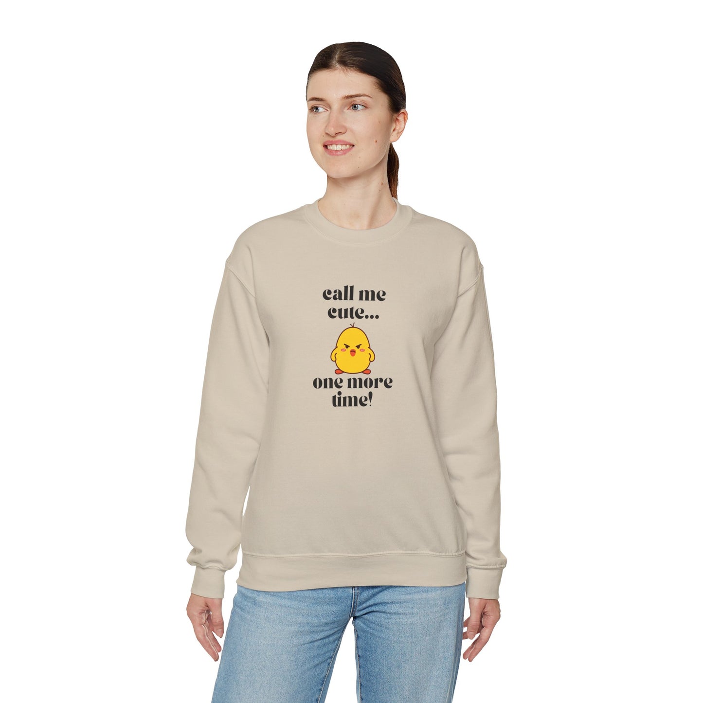 Call Me Cute....One More Time Funny Cute Adorable Sweatshirt