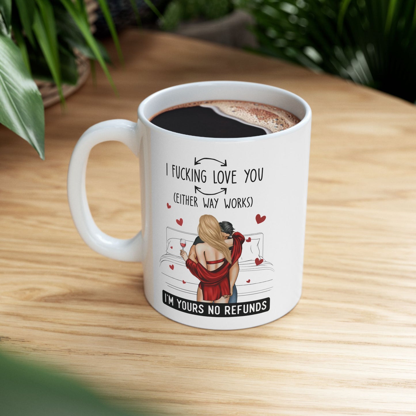 Either Way, I'm Yours No Refunds | Valentines Day Gift | Gift for Her 11oz Ceramic Mug