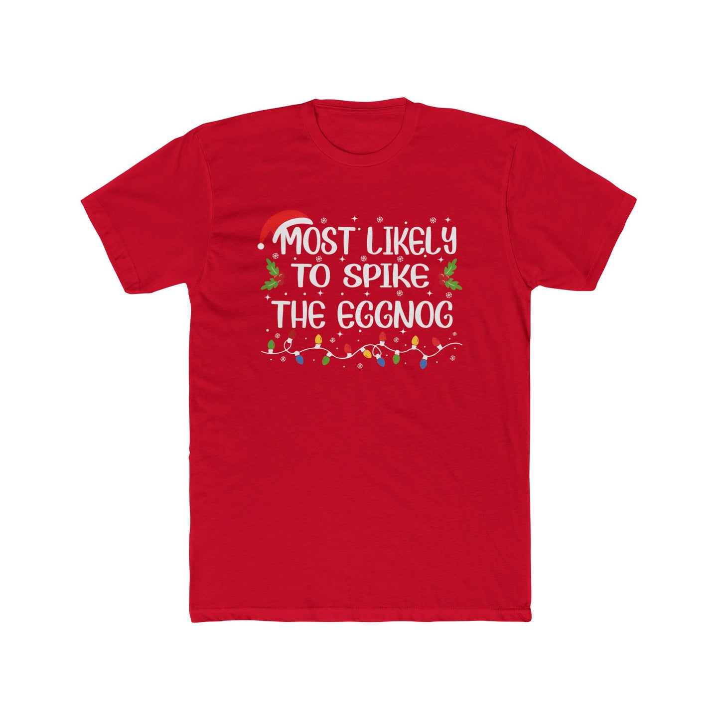 Most Likely to Spike the Eggnog Unisex Matching Christmas Cotton Crew Tee