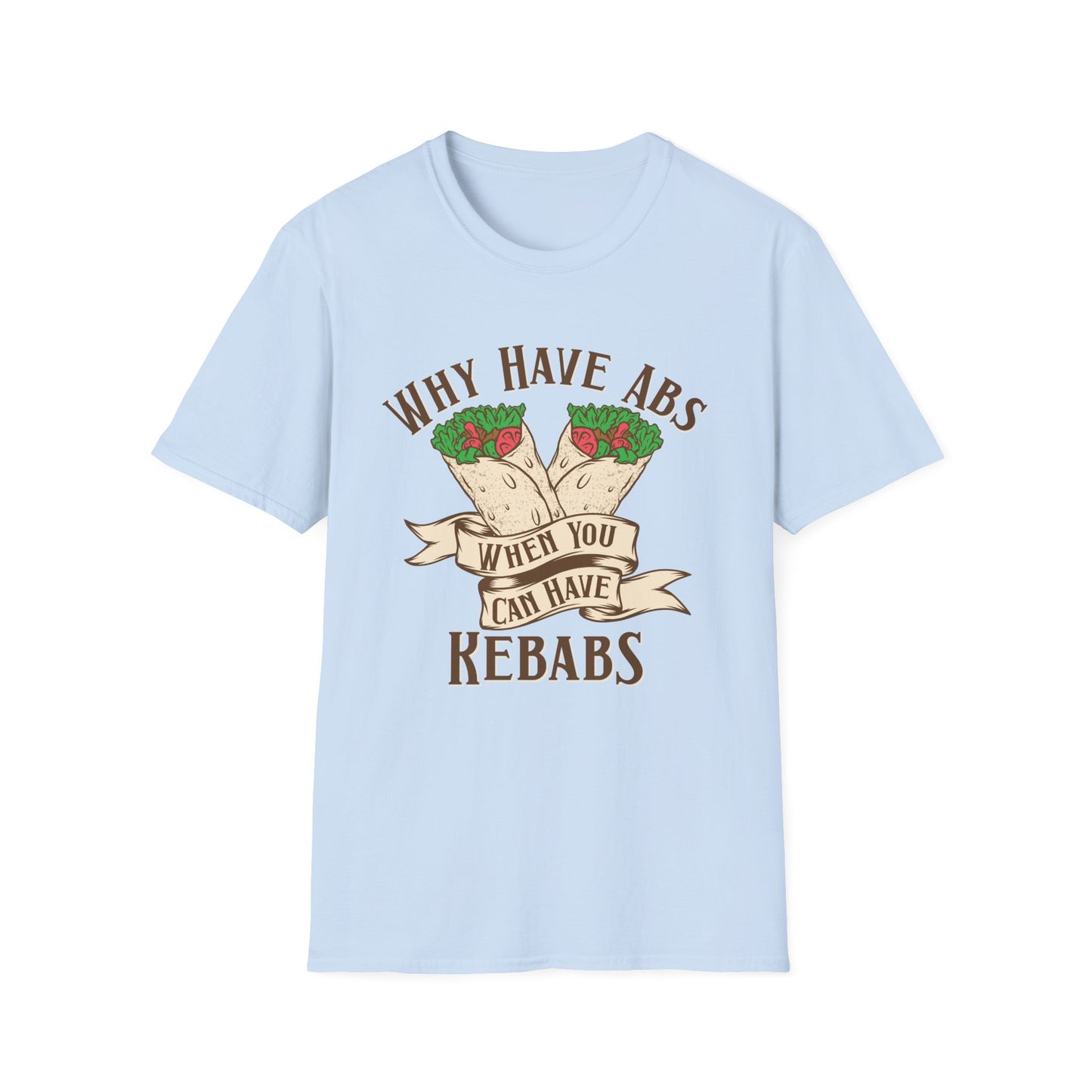 Funny Foodie Unisex T-Shirt - 'Why Have Abs When You Can Have Kebabs?'