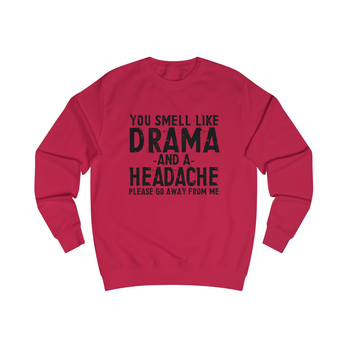 You Smell Like Drama And a Headache Sweatshirt