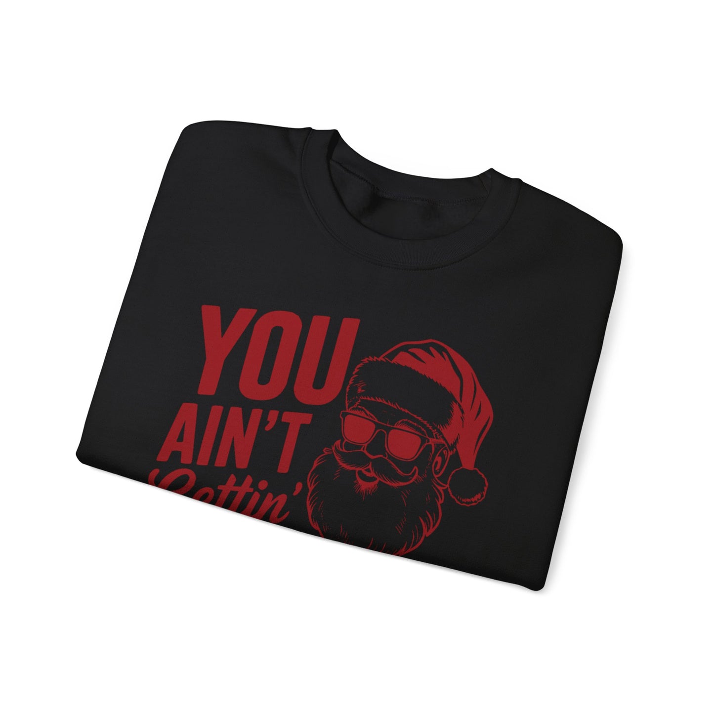 You Ain't Getting S**t Christmas Holiday Sweatshirt