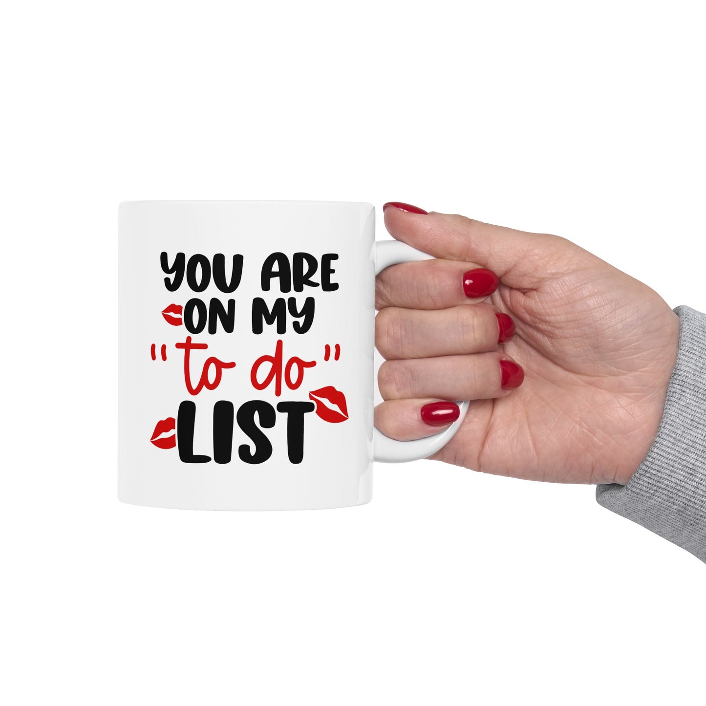 You Are On My To Do List - 11oz Ceramic Mug