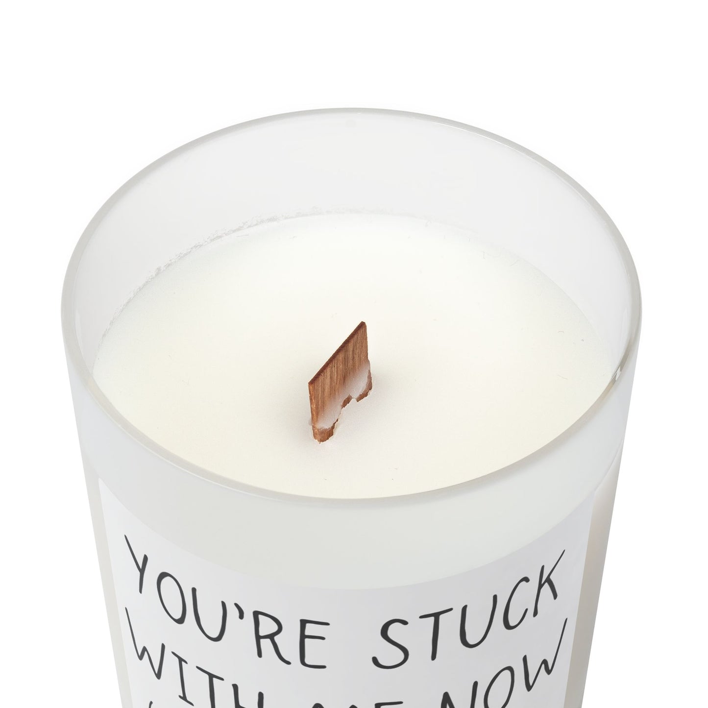 Your Stuck With Me And Now No Refunds Frosted Glass Candle, 11oz