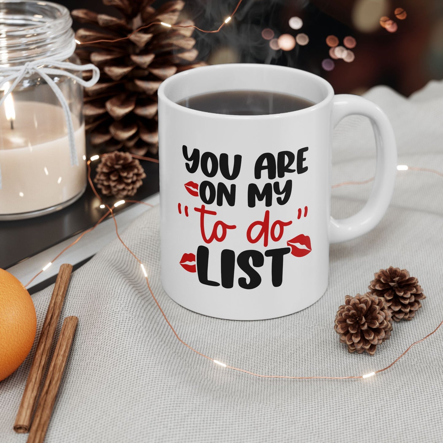 You Are On My To Do List - 11oz Ceramic Mug