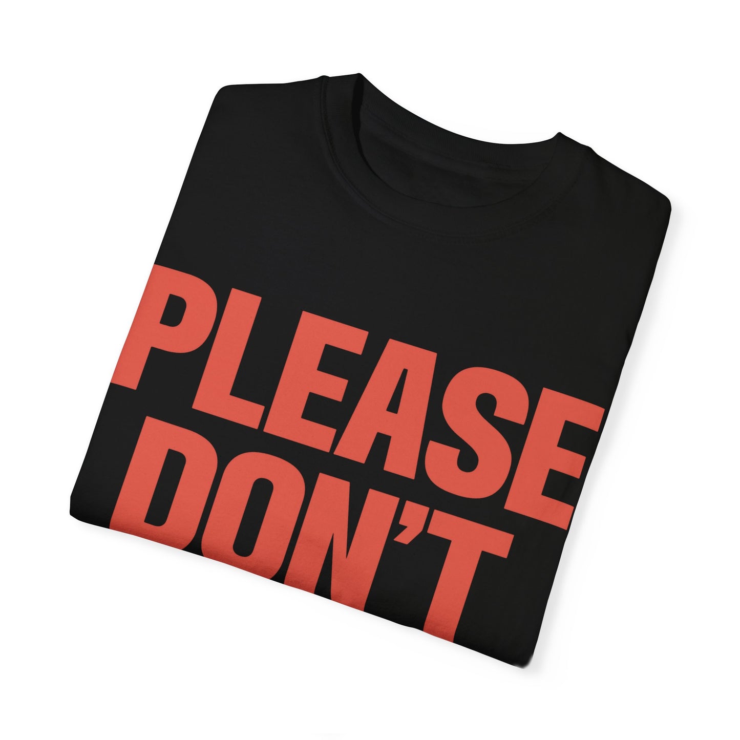 Please Don't Make Me Do Stuff Unisex Garment-Dyed T-shirt