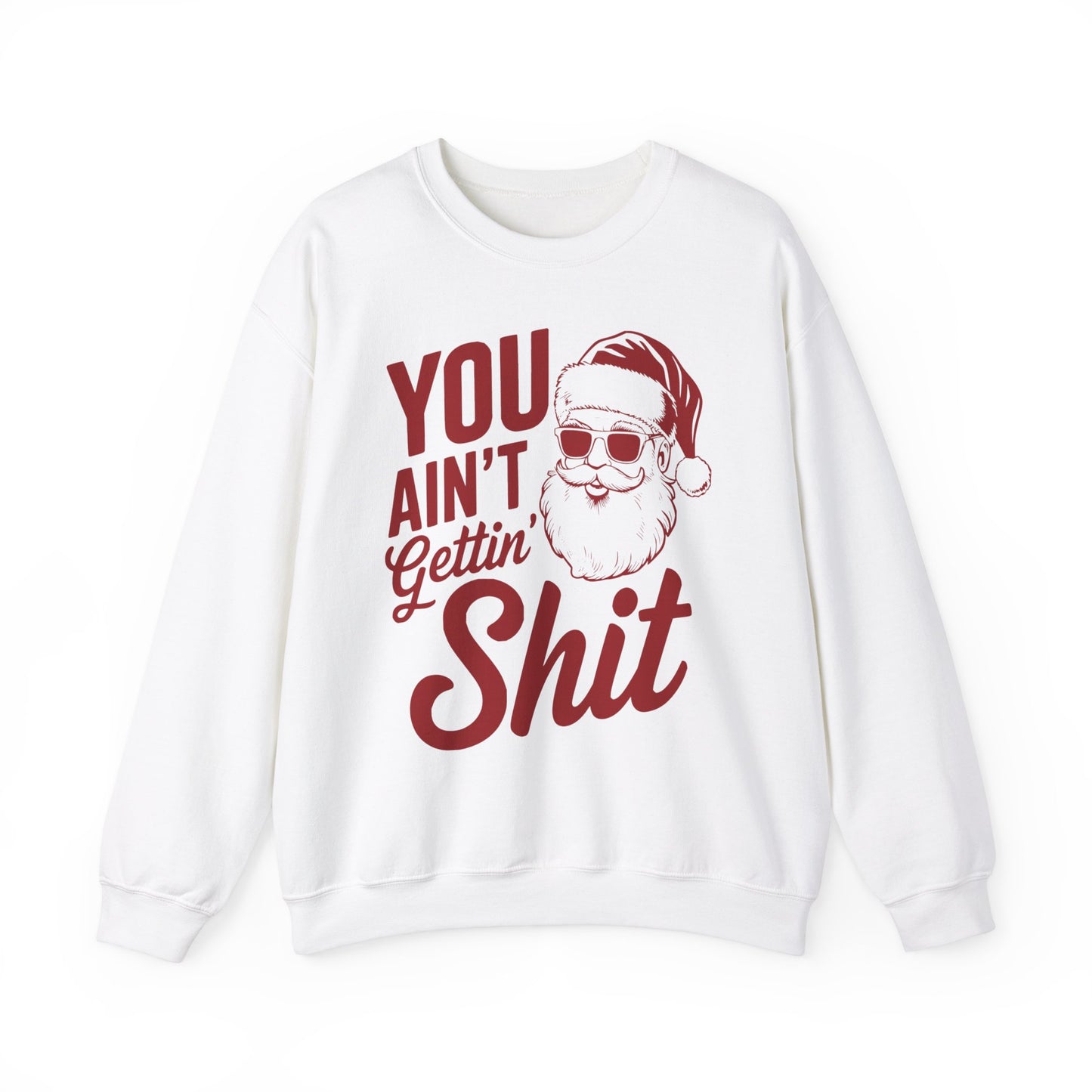 You Ain't Getting S**t Christmas Holiday Sweatshirt