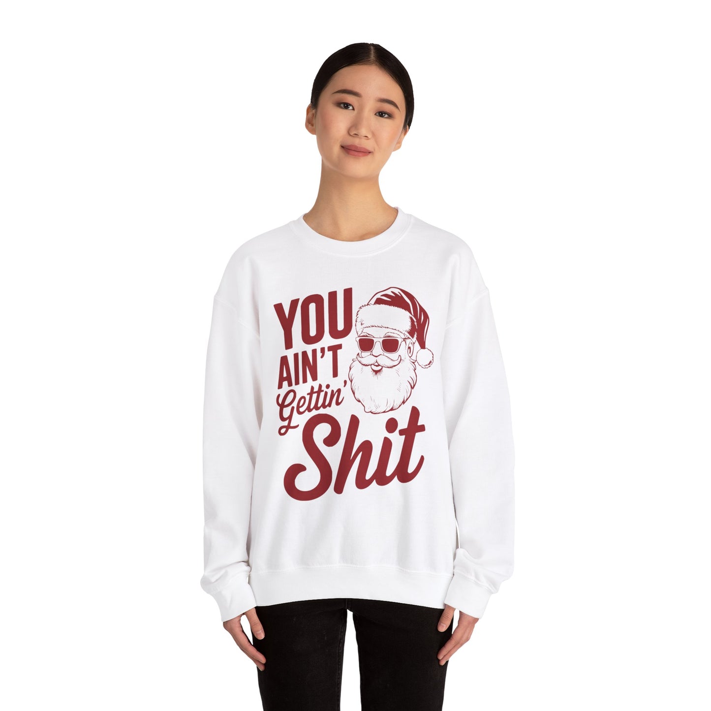 You Ain't Getting S**t Christmas Holiday Sweatshirt