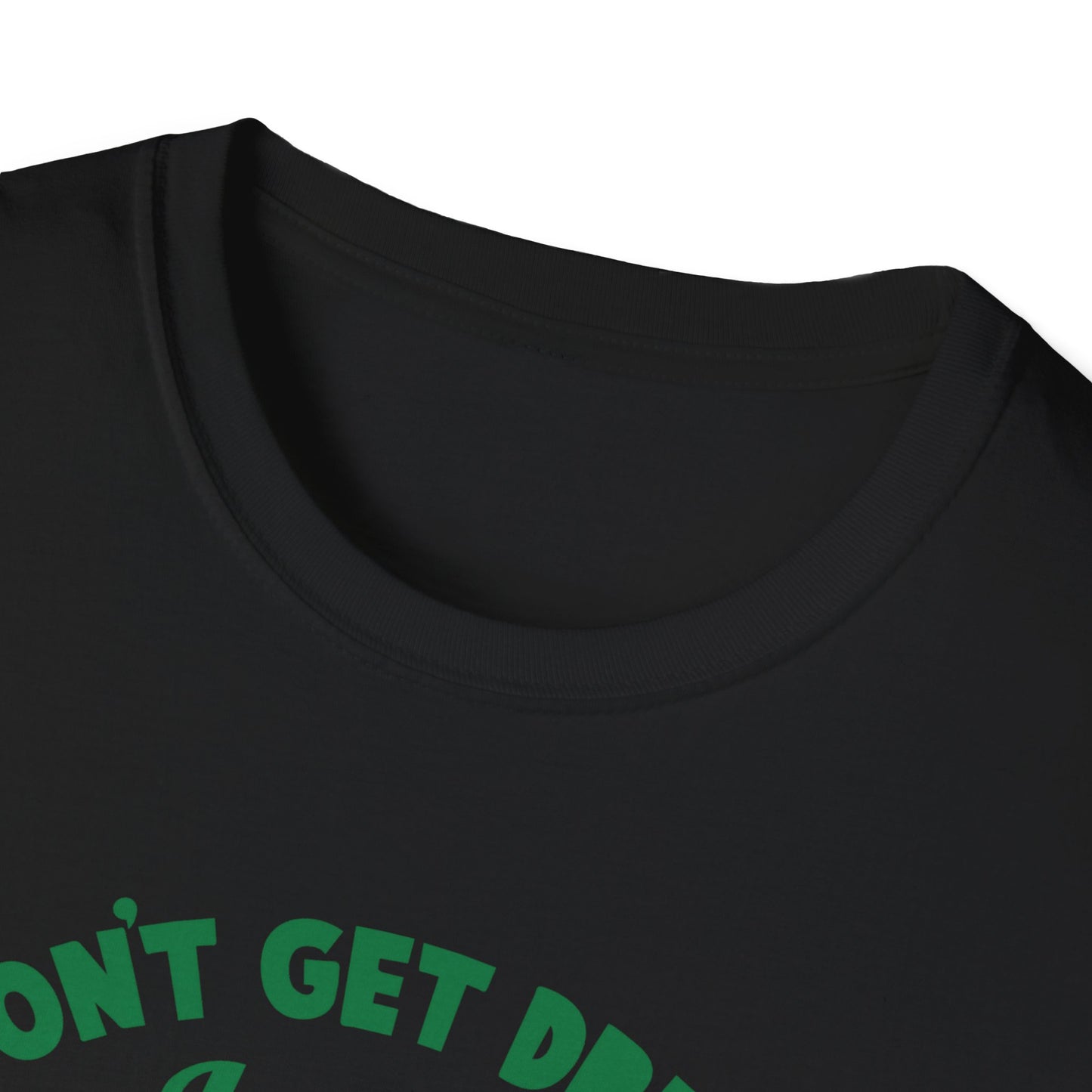 Funny St. Patrick's Day T-Shirt - 'I Don't Get Drunk, I Get Really Drunk'