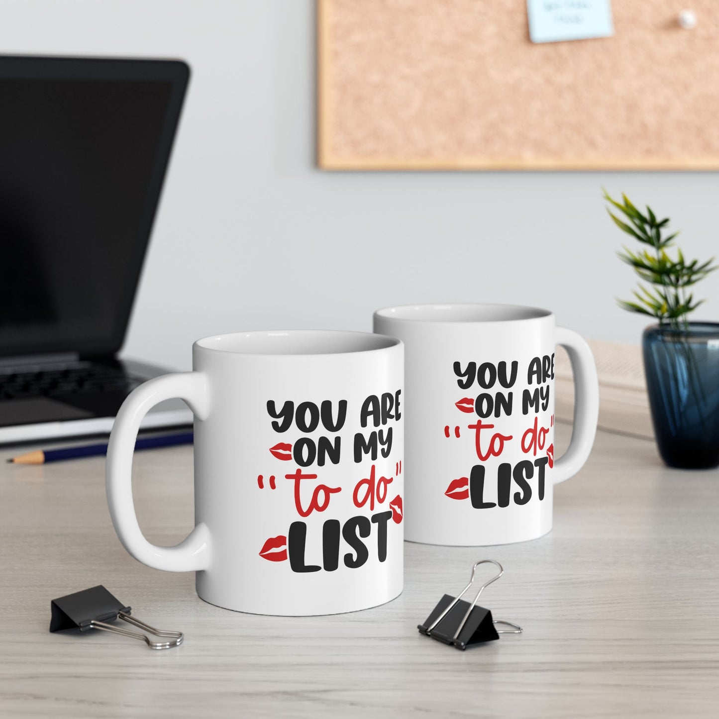 You Are On My To Do List - 11oz Ceramic Mug