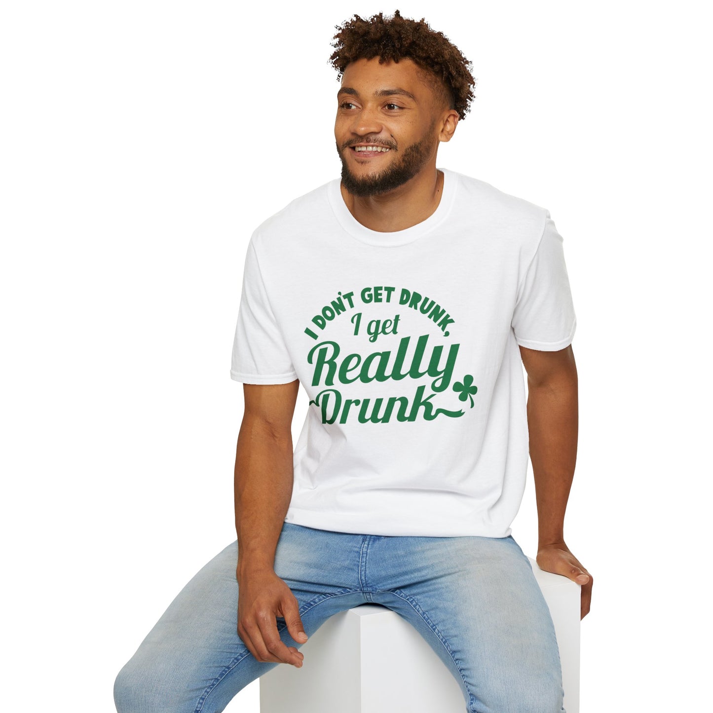 Funny St. Patrick's Day T-Shirt - 'I Don't Get Drunk, I Get Really Drunk'