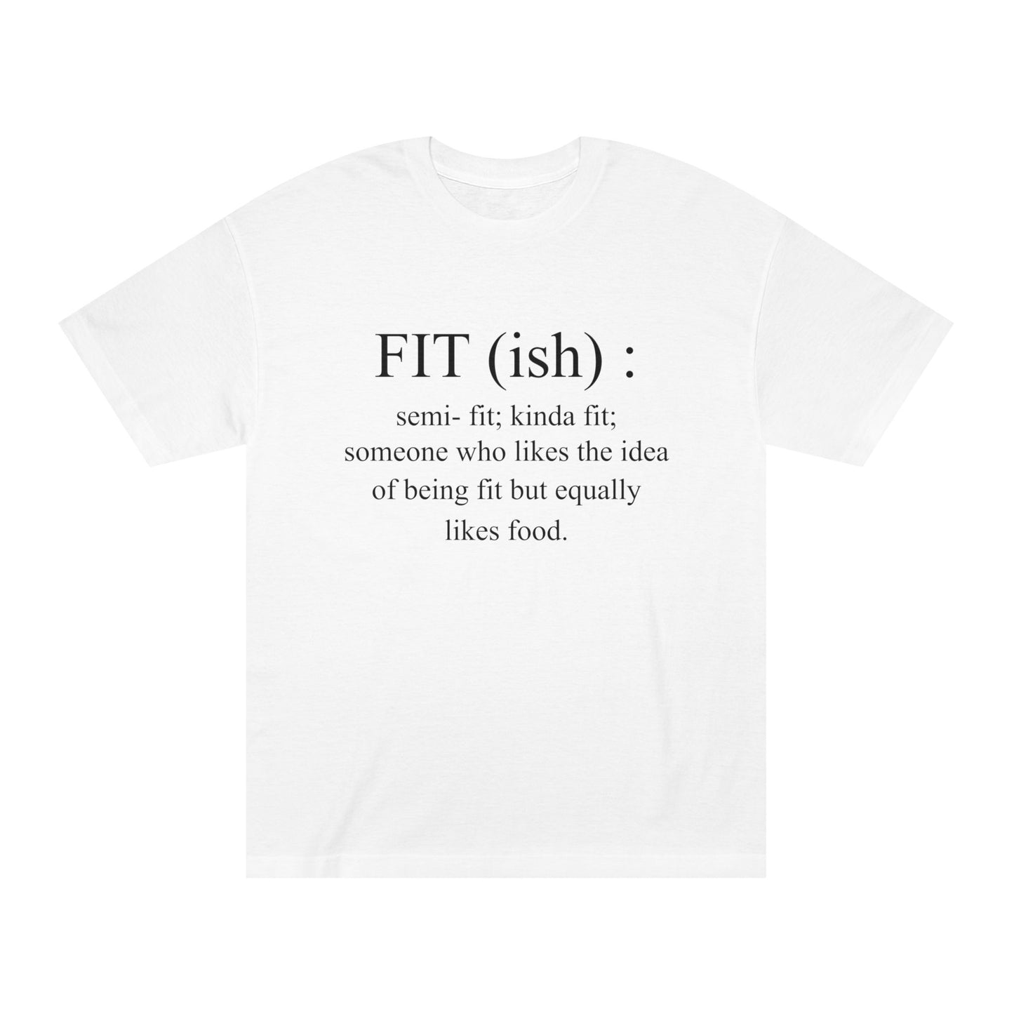 Fit(ish) Unisex Classic Tee - Perfect for Food Lovers