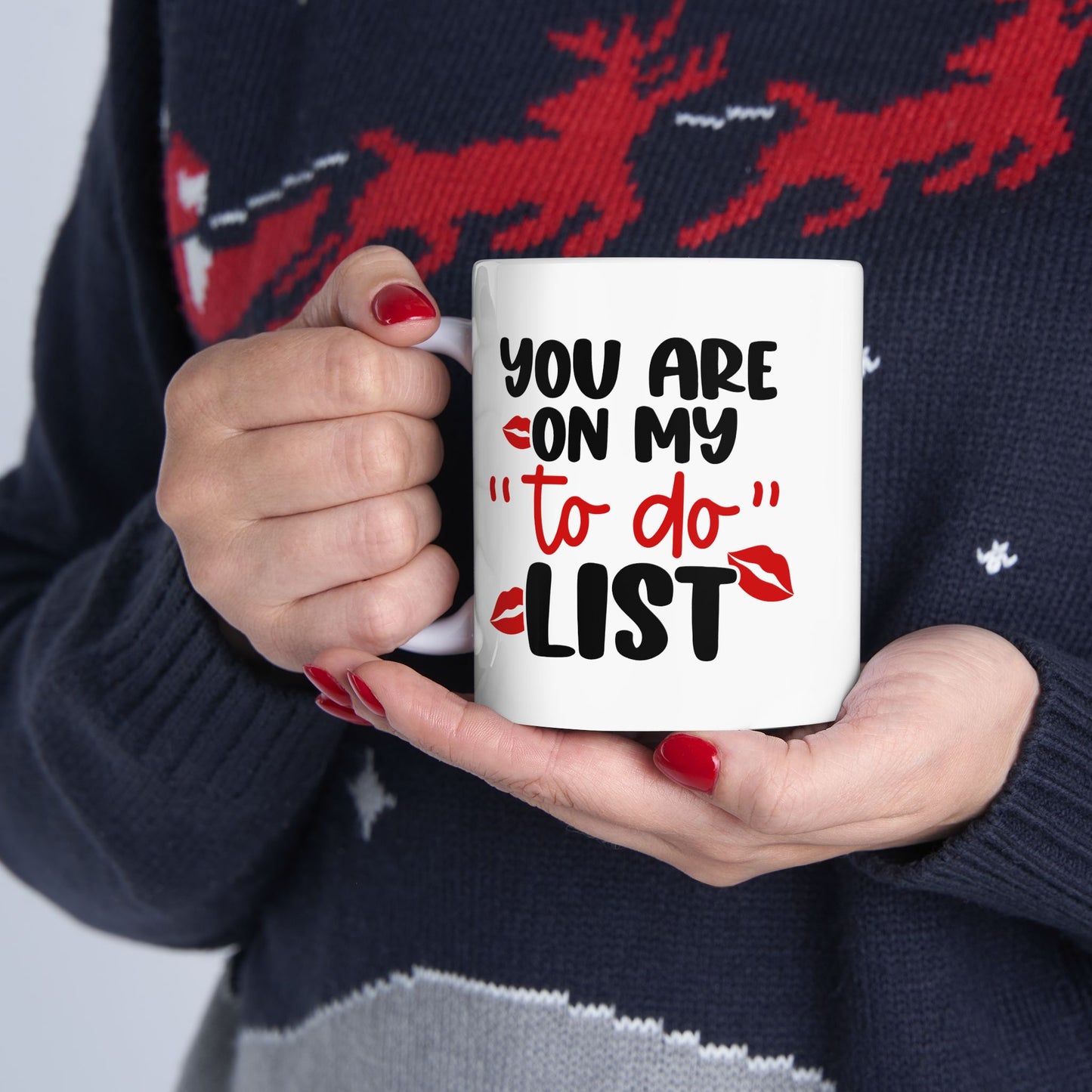You Are On My To Do List - 11oz Ceramic Mug