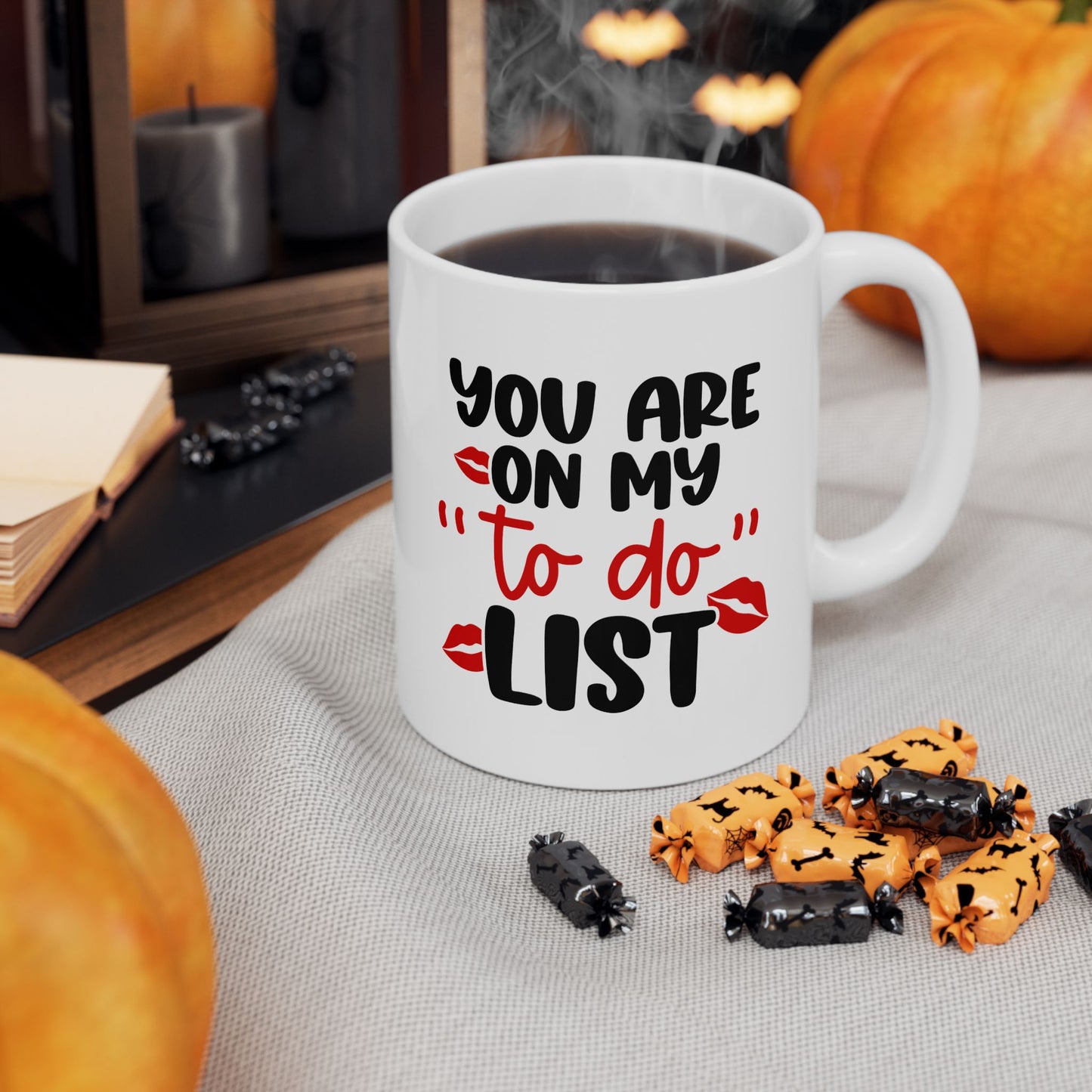 You Are On My To Do List - 11oz Ceramic Mug