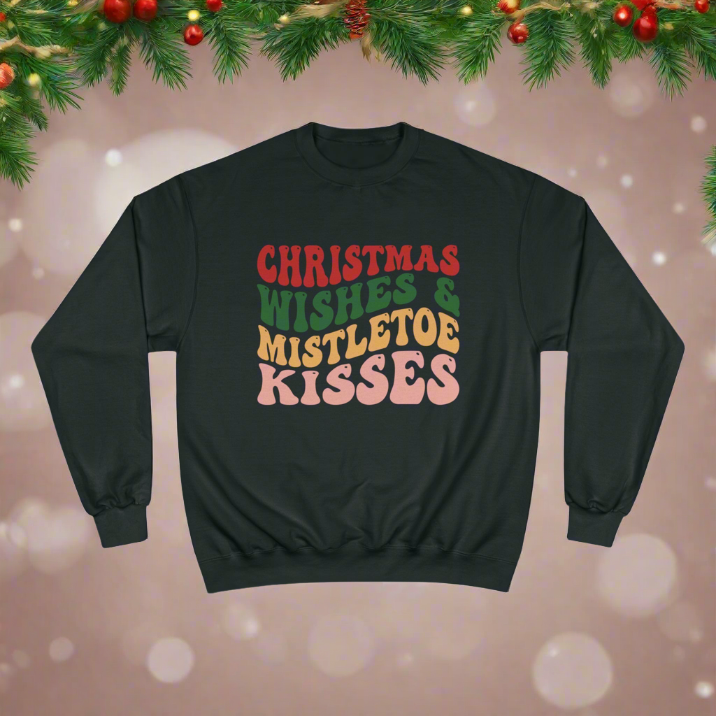 Christmas Wishes & Mistletoe Kisses Champion Sweatshirt