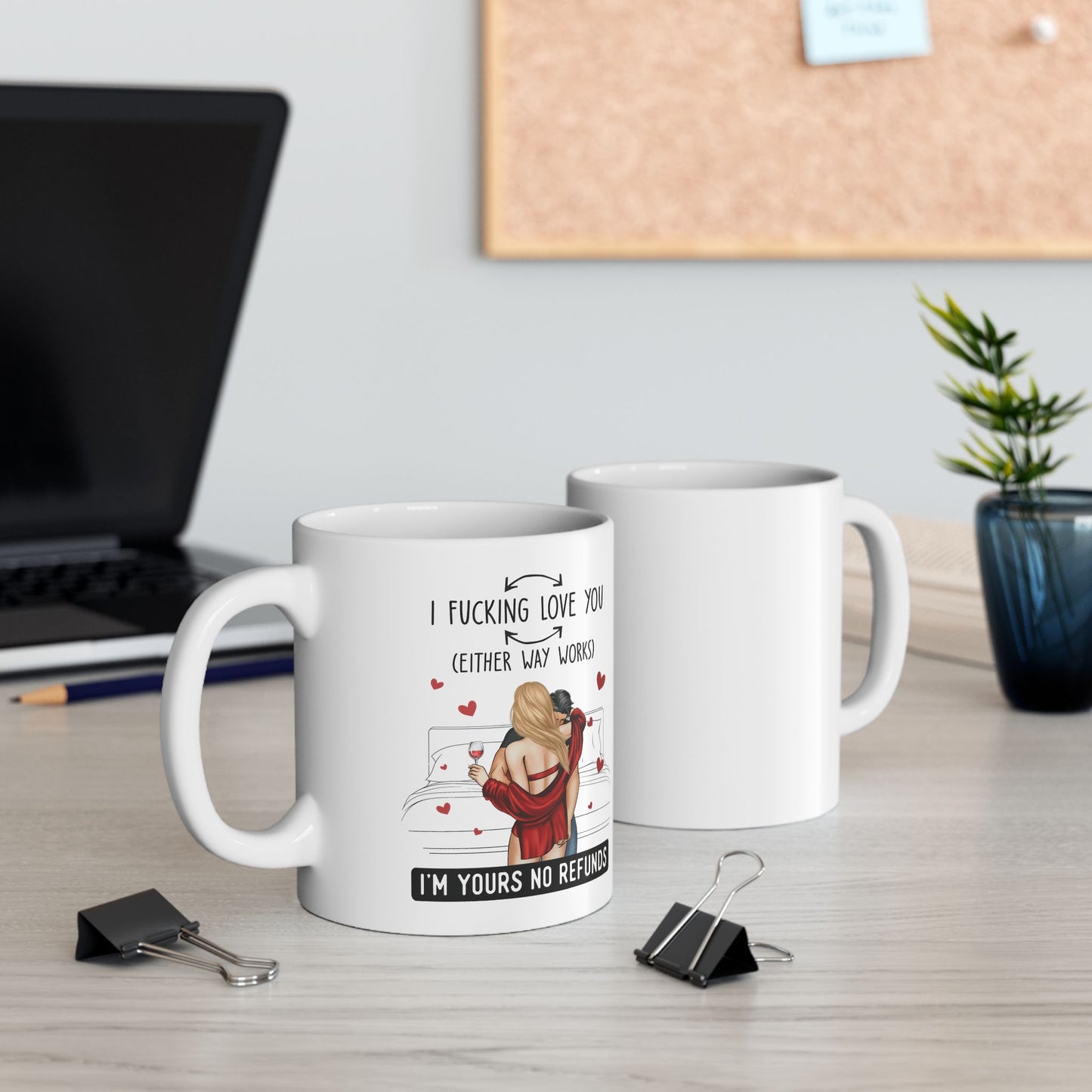 Either Way, I'm Yours No Refunds | Valentines Day Gift | Gift for Her 11oz Ceramic Mug