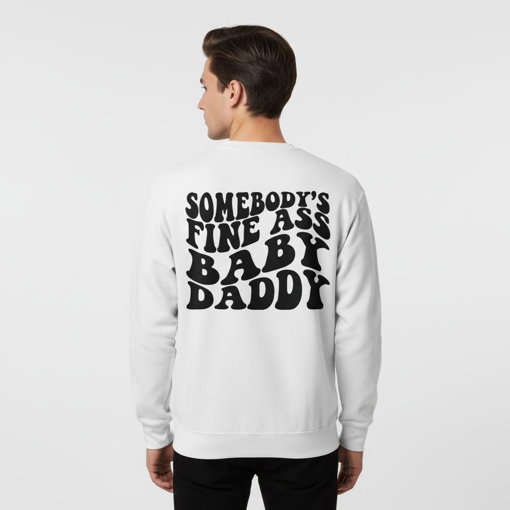Somebody's Fine Ass Baby Daddy Sweatshirt — Retro Bold Lettering Crewneck