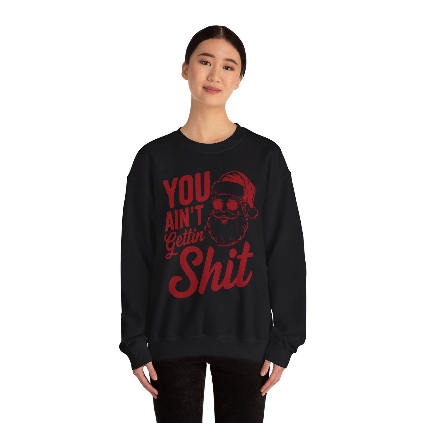 You Ain't Getting S**t Christmas Holiday Sweatshirt