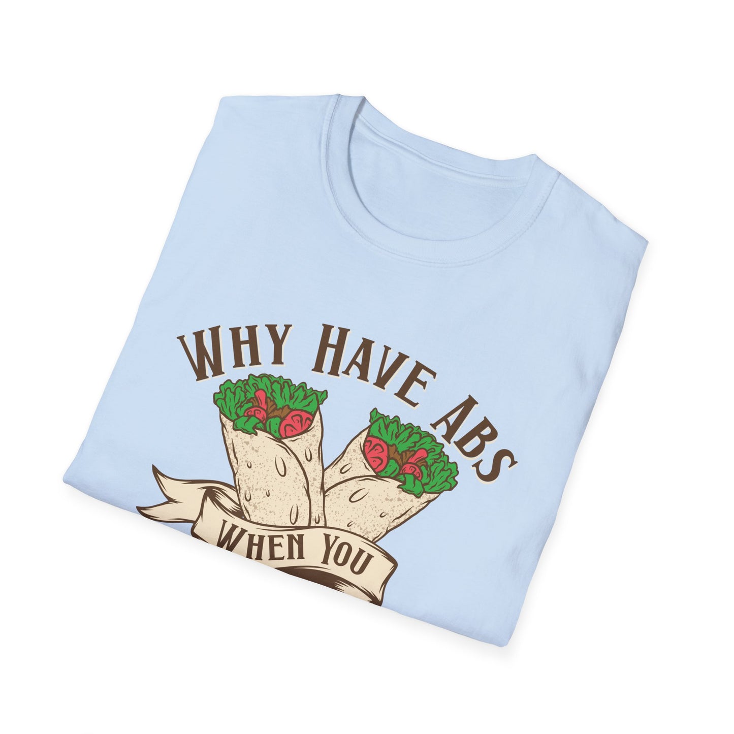 Funny Foodie Unisex T-Shirt - 'Why Have Abs When You Can Have Kebabs?'