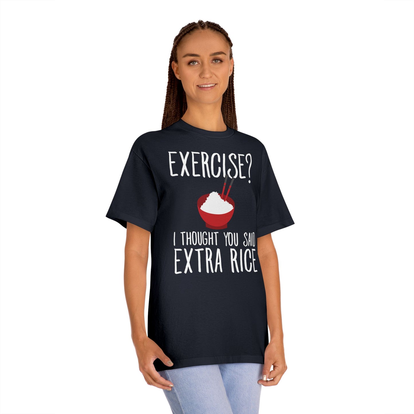 Extra Rice, Not Exercise - Funny T-Shirt