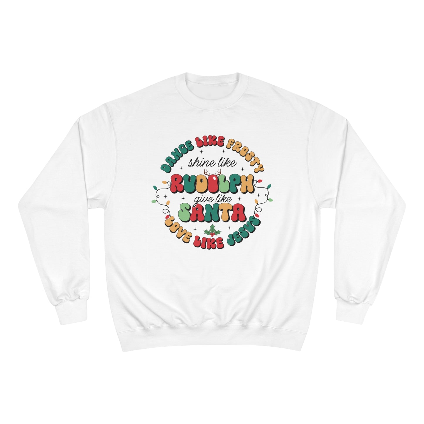 Festive Spirit: Dance, Shine, Give, Love Champion Sweatshirt