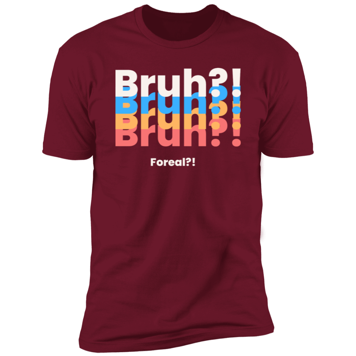 Bruh?! Foreal?! T-Shirt