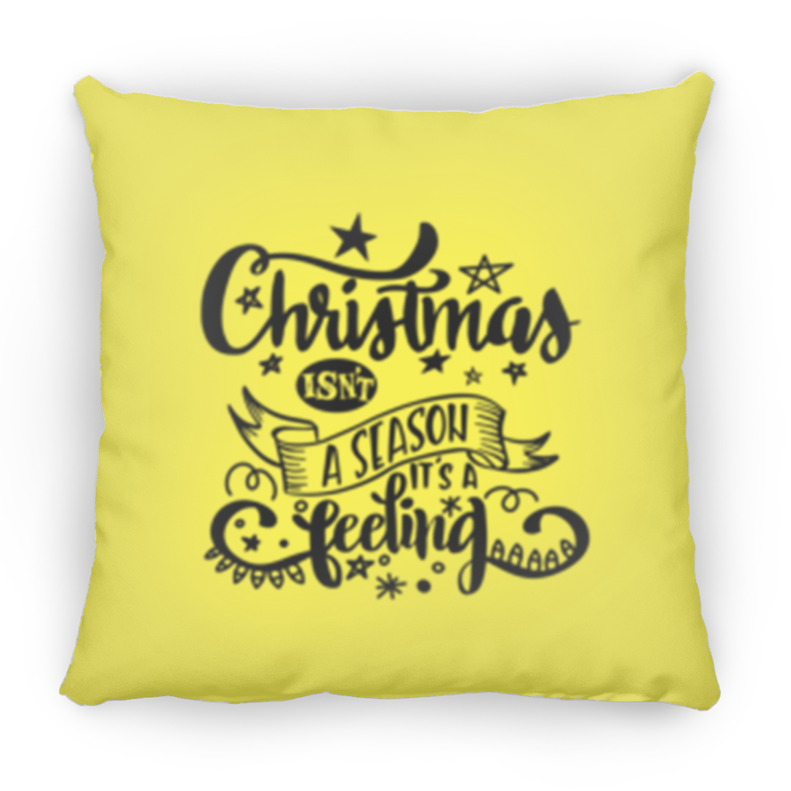 Double Sided Christmas Isn't A Season It's A Feeling Christmas Holiday Pillow, Festive Holiday Decorations, Feeling the Spirit of Christmas, Square Pillow