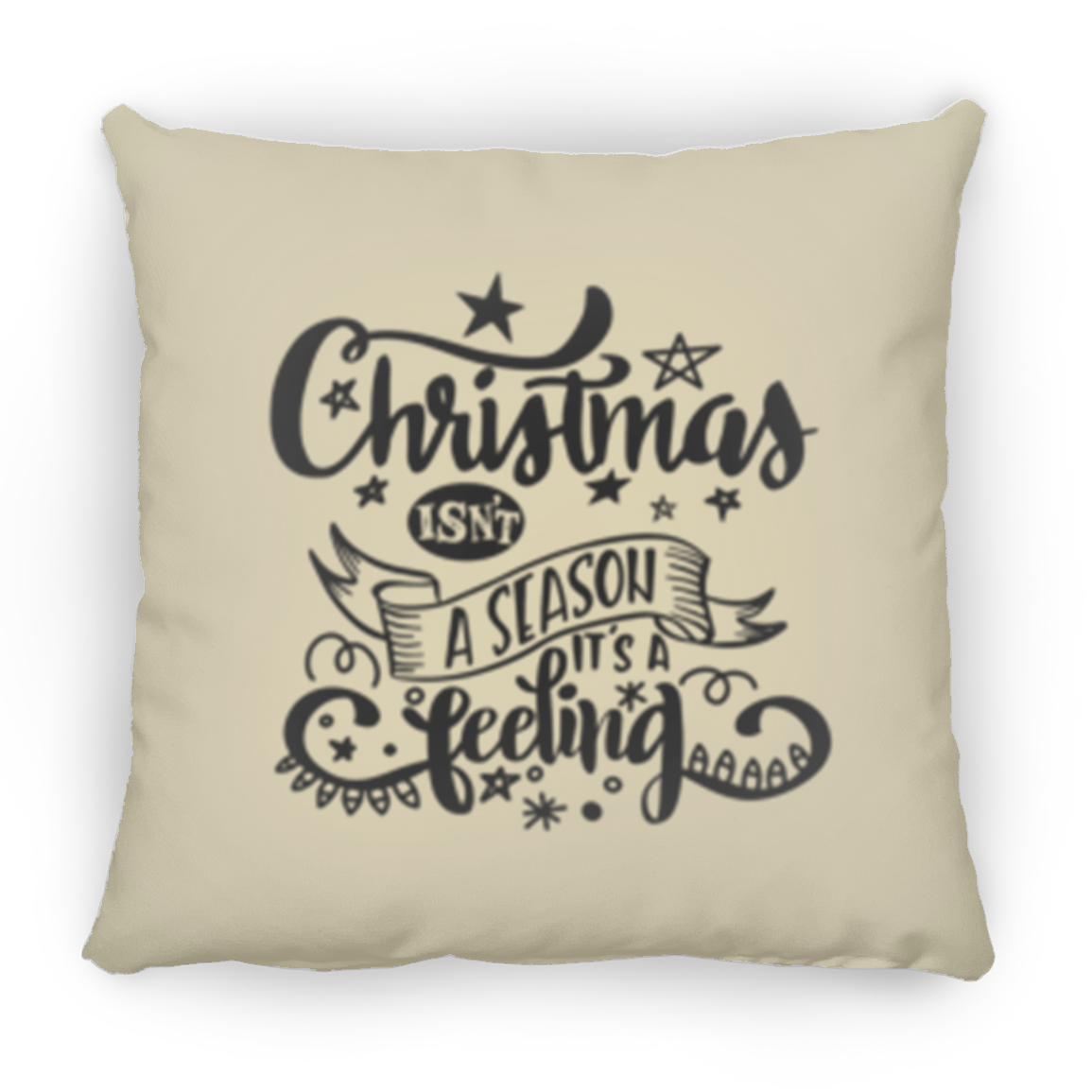 Double Sided Christmas Isn't A Season It's A Feeling Christmas Holiday Pillow, Festive Holiday Decorations, Feeling the Spirit of Christmas, Square Pillow