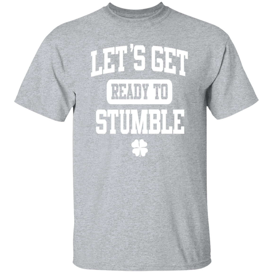 Let's Get Ready To Stumble Funny St. Patricks Day T-Shirt