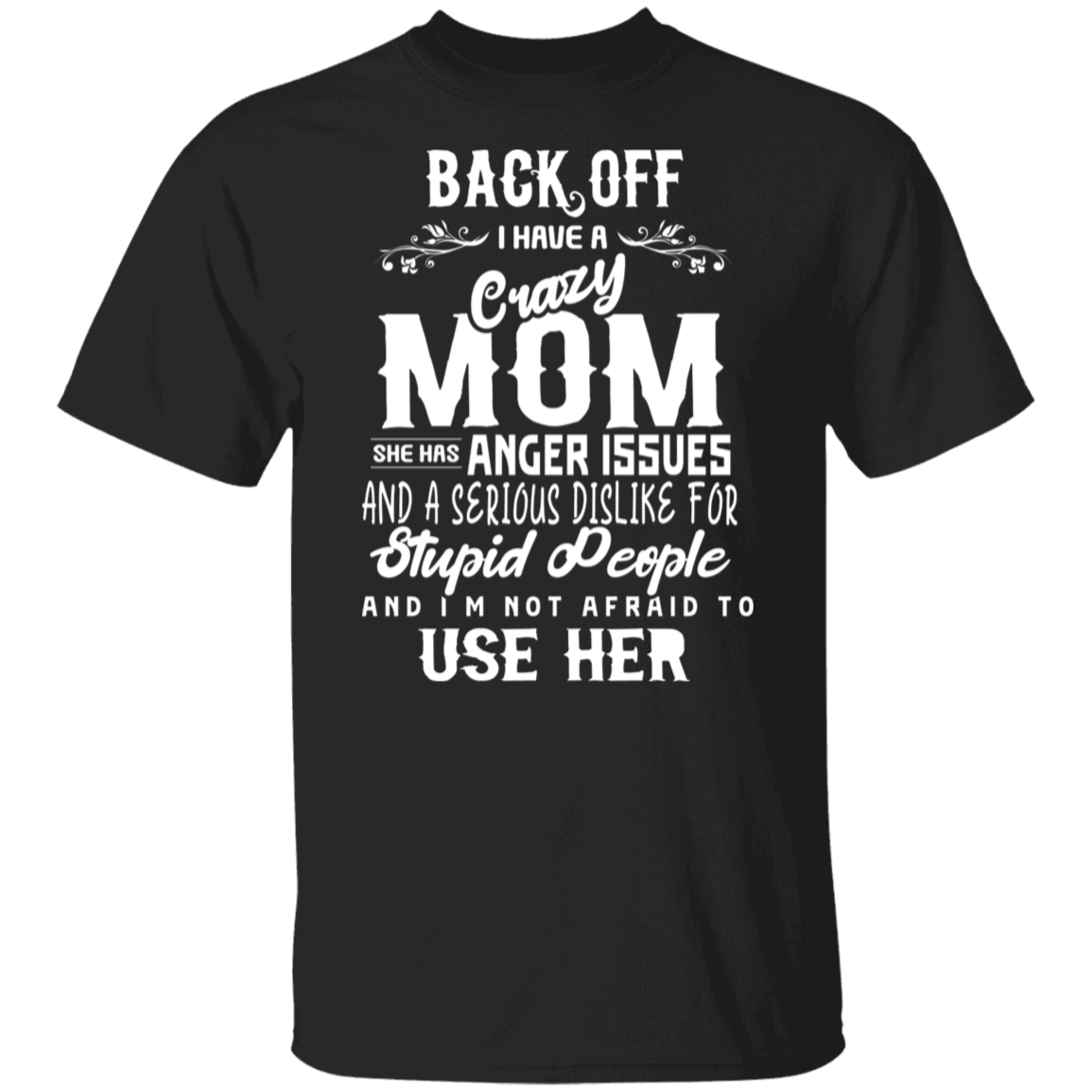 Back Off I Have A Crazy Mom Funny T-Shirt