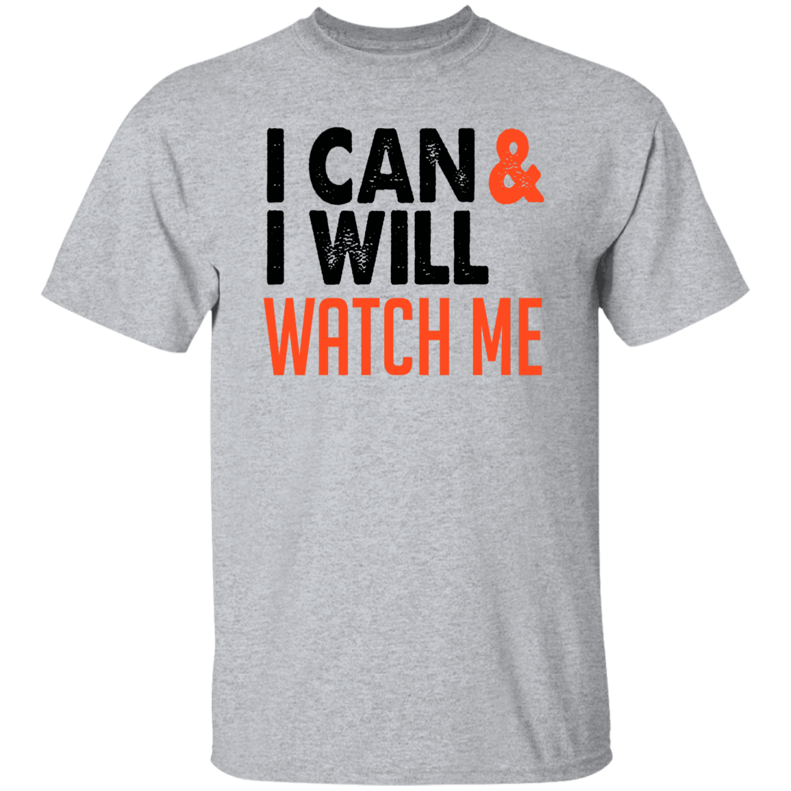 I CAN & I WILL WATCH ME Motivational T-Shirt