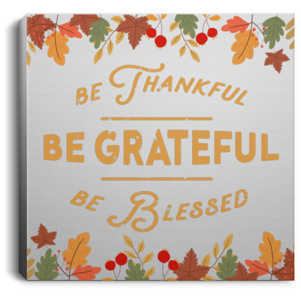 Be Thankful, Be Grateful, Be Blessed