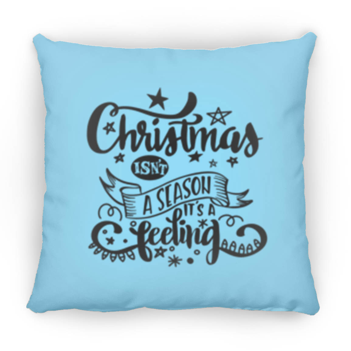 Double Sided Christmas Isn't A Season It's A Feeling Christmas Holiday Pillow, Festive Holiday Decorations, Feeling the Spirit of Christmas, Square Pillow