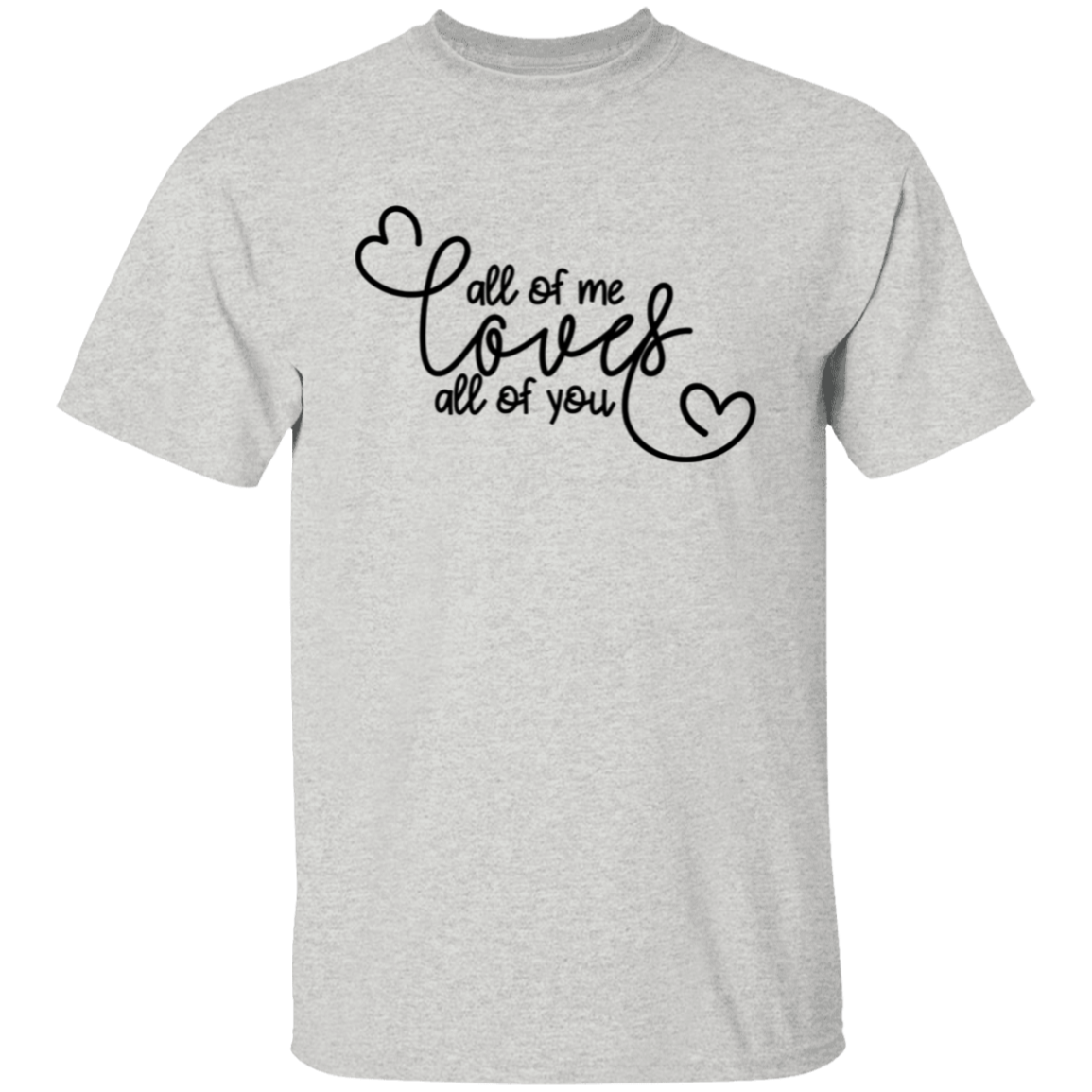 All Of Me Loves All Of You Valentines Day T-Shirt