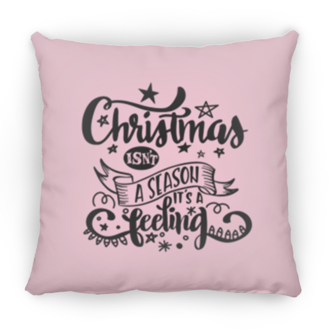 Double Sided Christmas Isn't A Season It's A Feeling Christmas Holiday Pillow, Festive Holiday Decorations, Feeling the Spirit of Christmas, Square Pillow