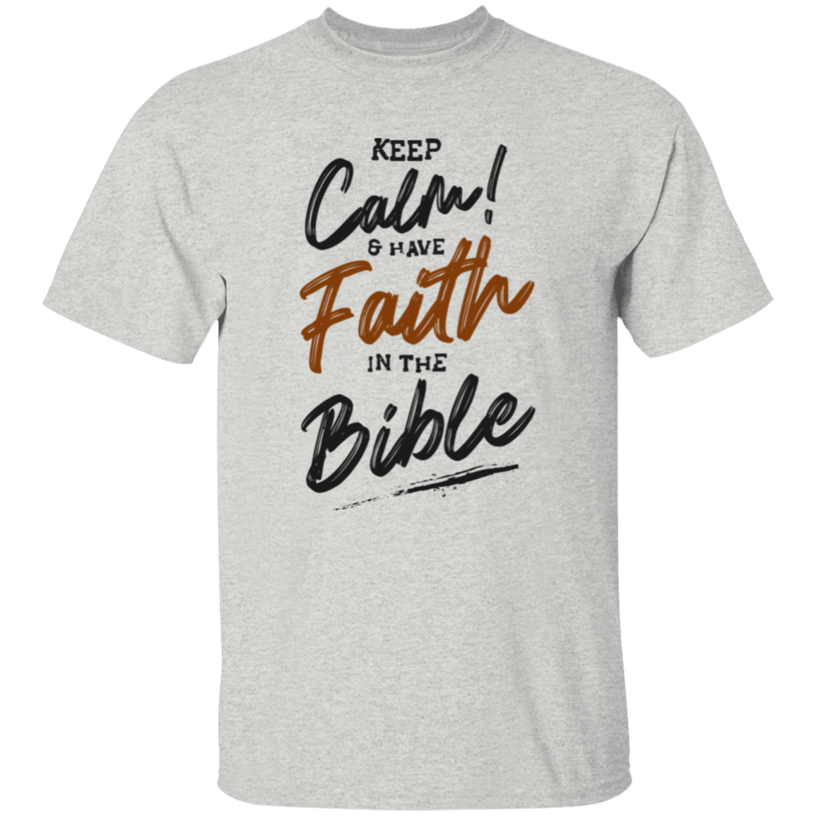 Keep Calm And Have Faith In the Bible T-Shirt