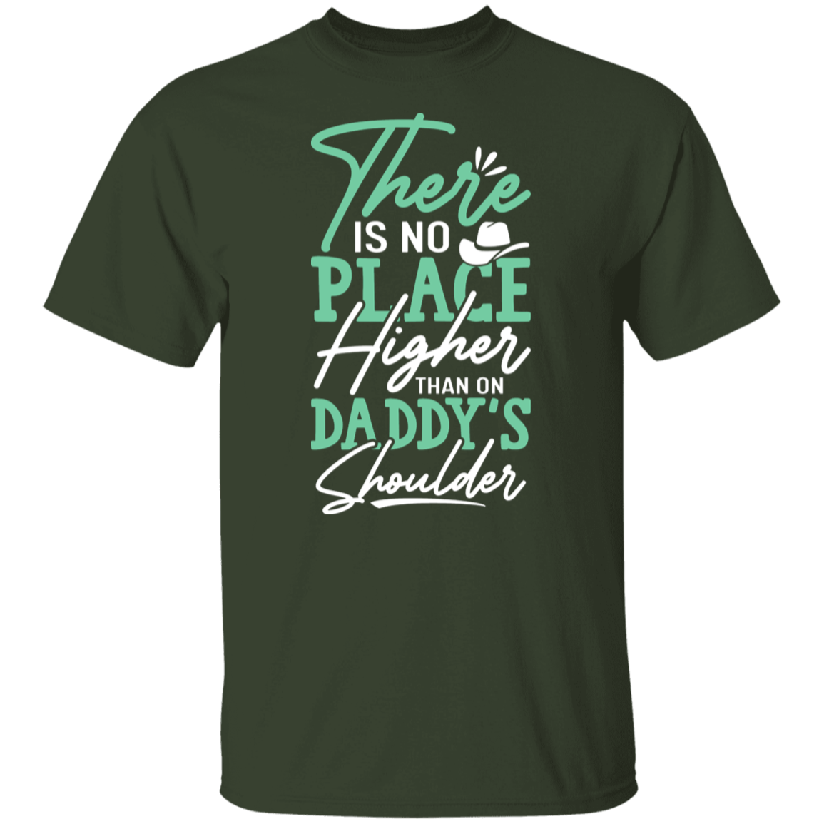 There Is No Place Higher Than On Daddy's Shoulders T-Shirt