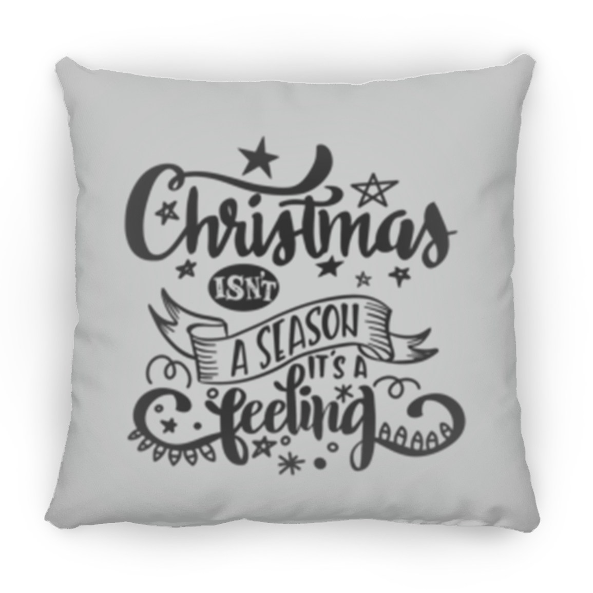 Double Sided Christmas Isn't A Season It's A Feeling Christmas Holiday Pillow, Festive Holiday Decorations, Feeling the Spirit of Christmas, Square Pillow
