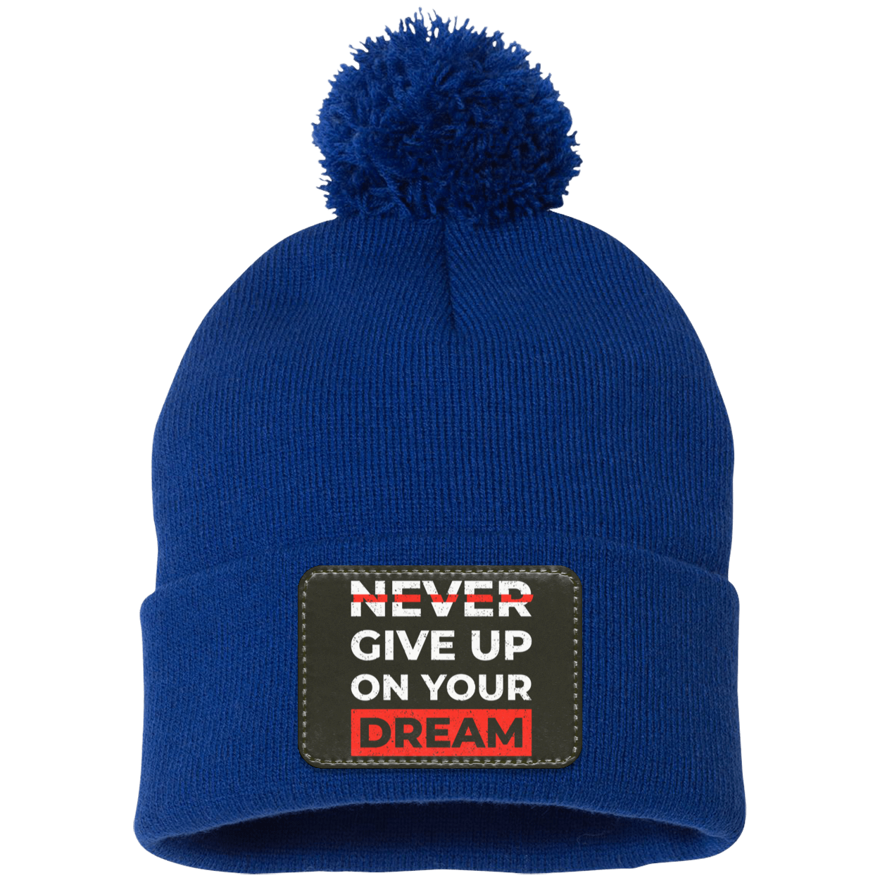 Never Give Up On Your Dream Motivational Inspirational Pom Pom Knit Cap - Patch