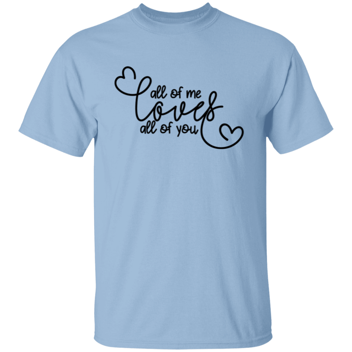 All Of Me Loves All Of You Valentines Day T-Shirt
