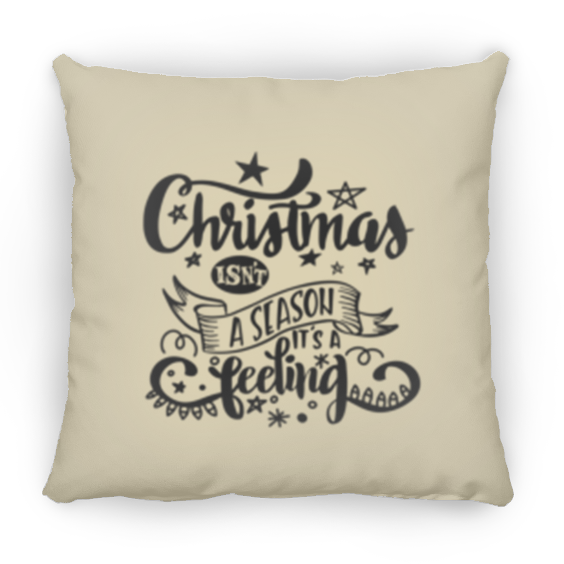 Double Sided Christmas Isn't A Season It's A Feeling Christmas Holiday Pillow, Festive Holiday Decorations, Feeling the Spirit of Christmas, Square Pillow