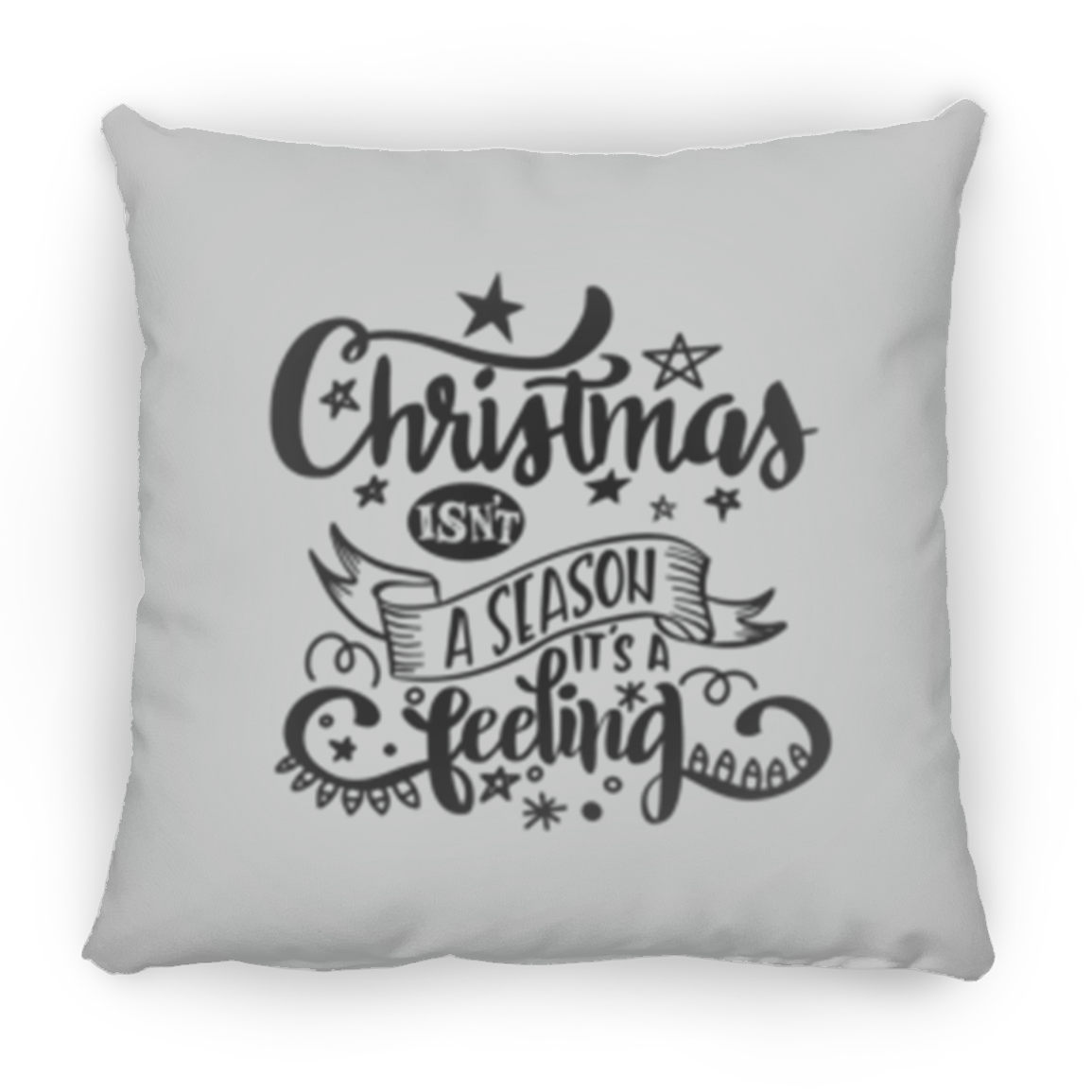 Double Sided Christmas Isn't A Season It's A Feeling Christmas Holiday Pillow, Festive Holiday Decorations, Feeling the Spirit of Christmas, Square Pillow