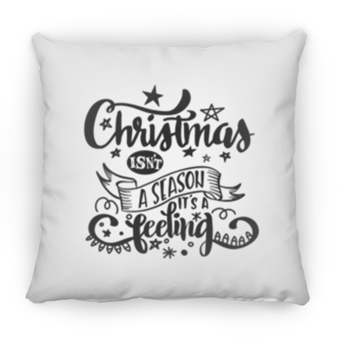 Double Sided Christmas Isn't A Season It's A Feeling Christmas Holiday Pillow, Festive Holiday Decorations, Feeling the Spirit of Christmas, Square Pillow