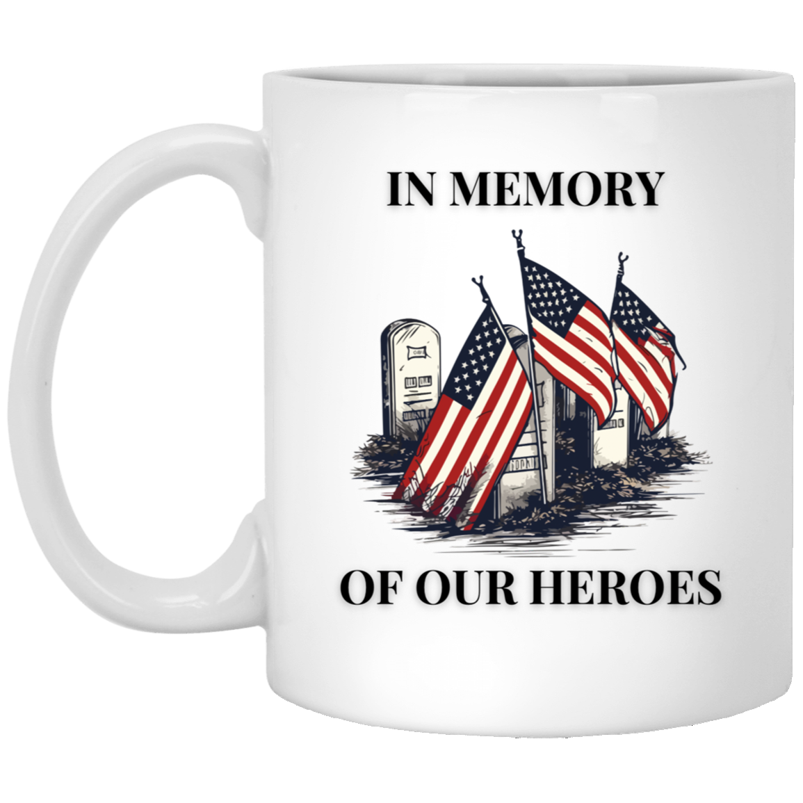 In Memory Of Our Heroes Memorial Day Tribute Mug