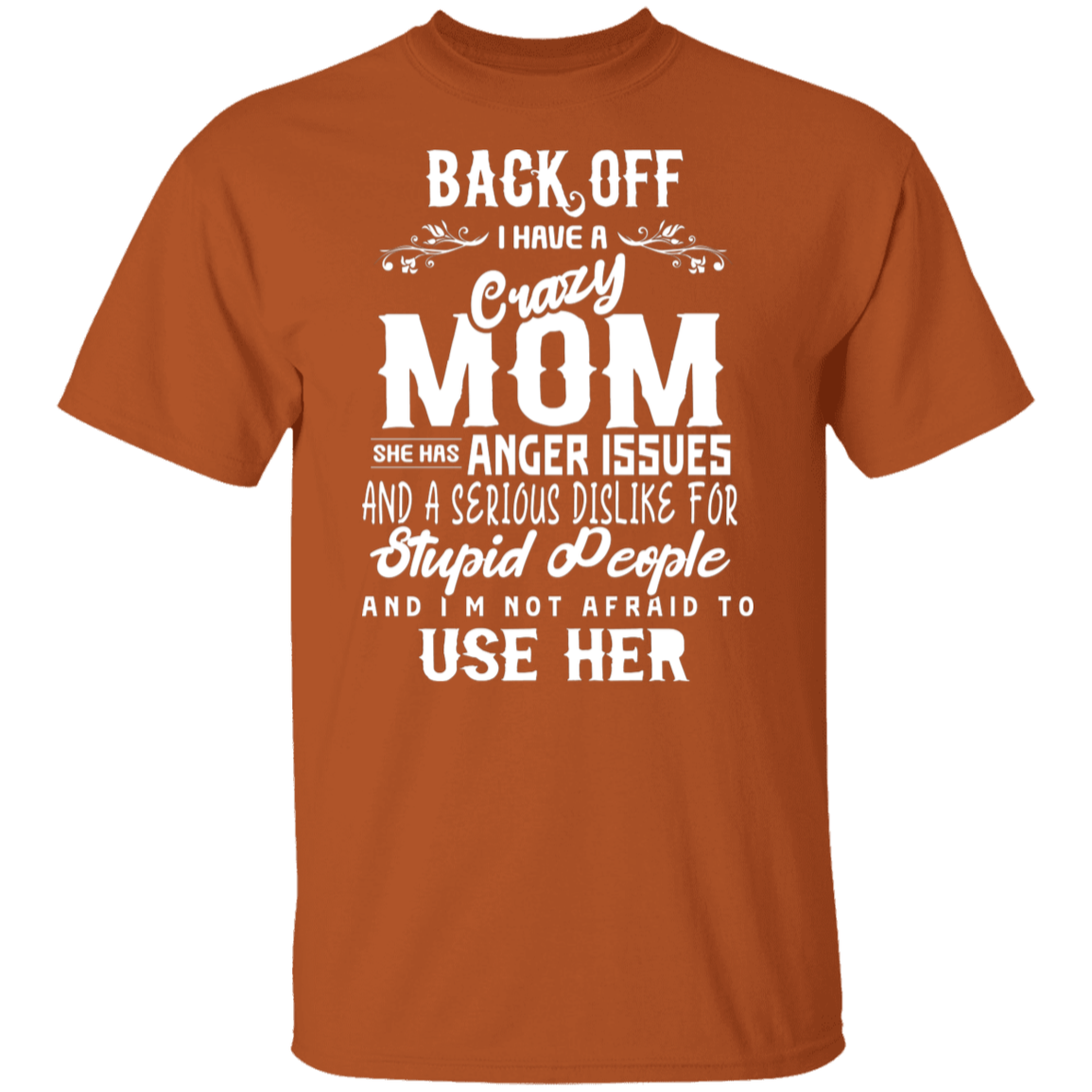 Back Off I Have A Crazy Mom Funny T-Shirt