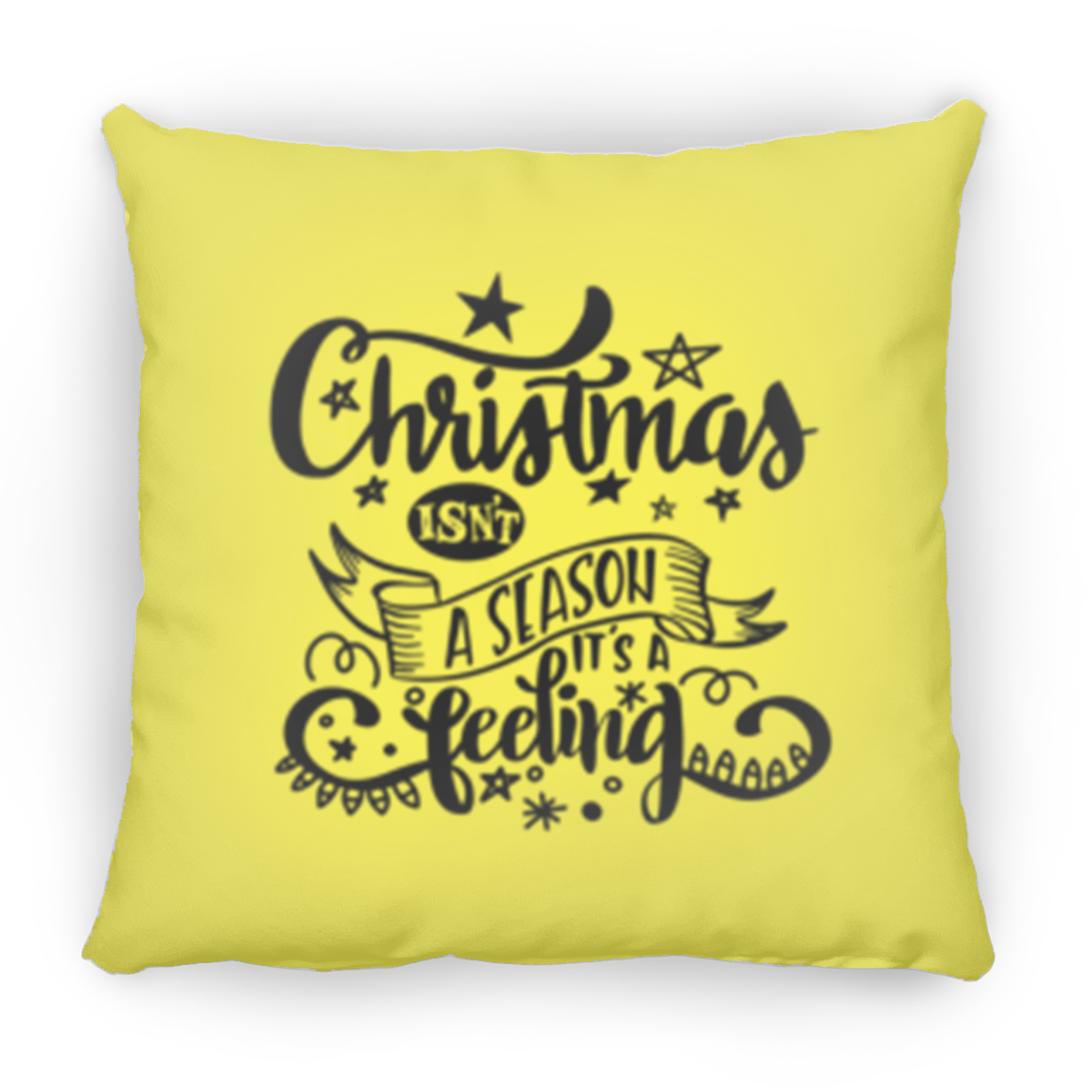 Double Sided Christmas Isn't A Season It's A Feeling Christmas Holiday Pillow, Festive Holiday Decorations, Feeling the Spirit of Christmas, Square Pillow